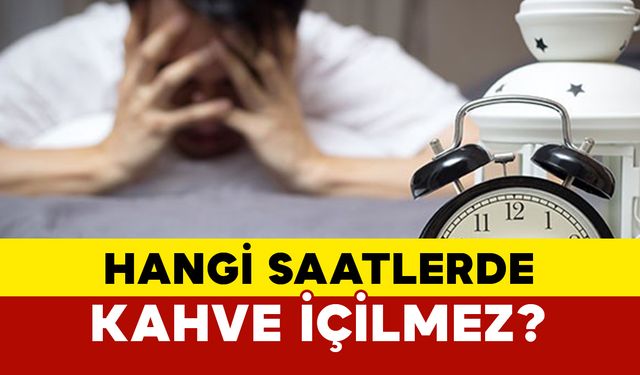 Hangi saatlerde kahve içilmez?