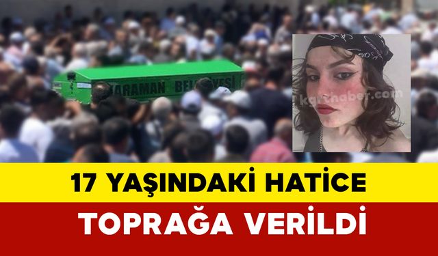 Hatice son yolculuğuna uğurlandı