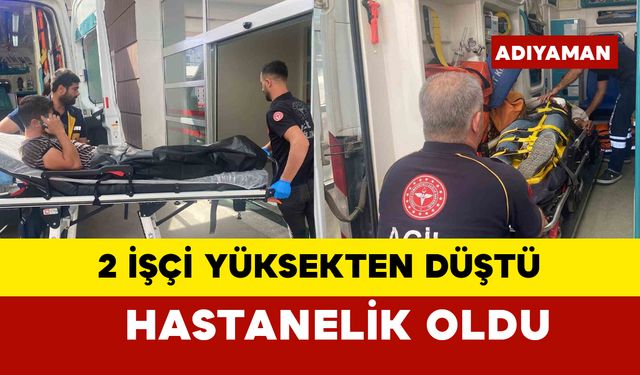 İşçiler yüksekten düşerek yaralandı