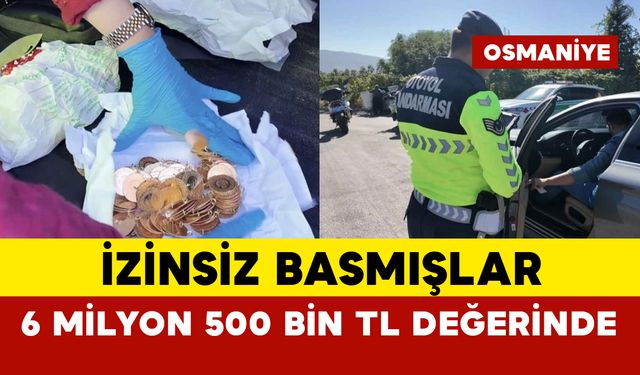 İzinsiz basmışlar: 6 milyon 500 bin TL değerinde