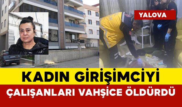 Kadın girişimciyi evinde vahşice öldürdüler