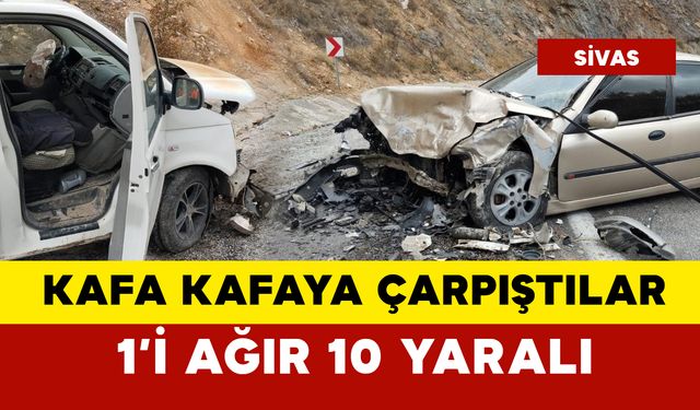 Kafa kafaya çarpıştılar: 1'i ağır 10 yaralı