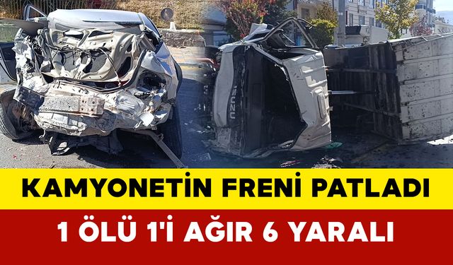 Kamyonetin Freni Patladı: 1 Ölü, 1'i Ağır 6 Yaralı