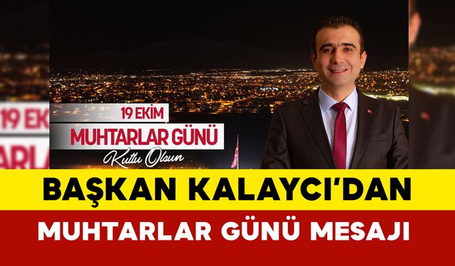 Karaman Belediye Başkanı Savaş Kalaycı Muhtarlar Günü mesajında ne dedi?