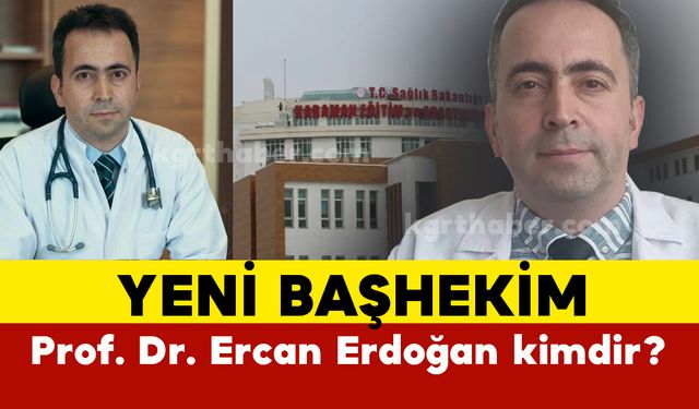 Karaman Eğitim ve Araştırma Hastanesi yeni başhekimi Prof. Dr. Ercan Erdoğan kimdir?