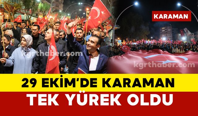 Karaman’da 29 Ekim’de Fener Alayı ve ‘Şehitlerimize Saygı' yürüyüşü’ne yoğun katılım oldu