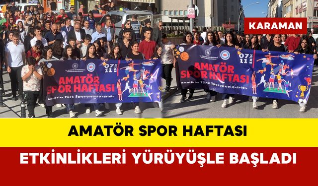 Karaman’da Amatör Spor Haftası etkinlikleri yürüyüşle başladı