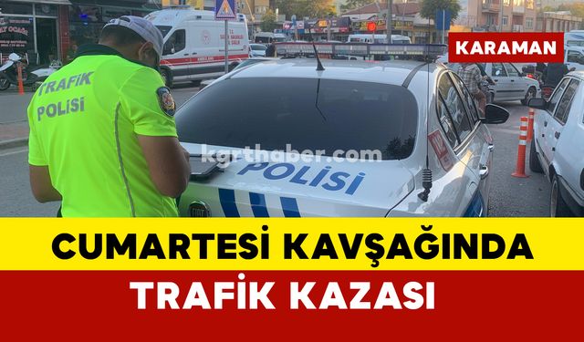 Karaman'da Cumartesi kavşağında trafik kazası: 1 yaralı