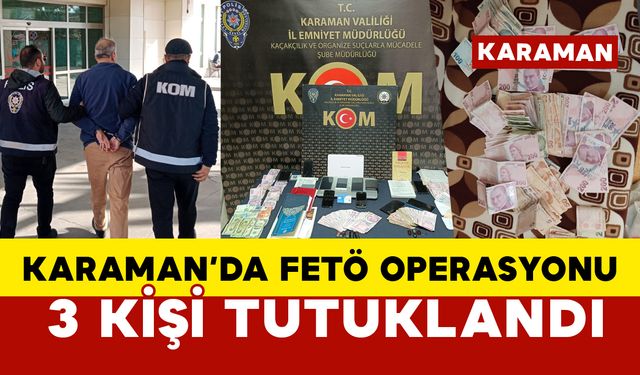 Karaman'da FETÖ operasyonu:3 tutuklama