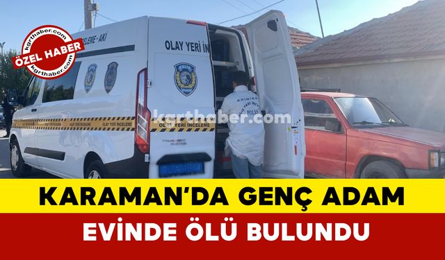 Karaman'da Genç Adam Evinde Ölü Bulundu