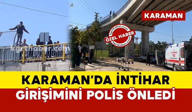 Karaman’da intihar girişimini polis önledi