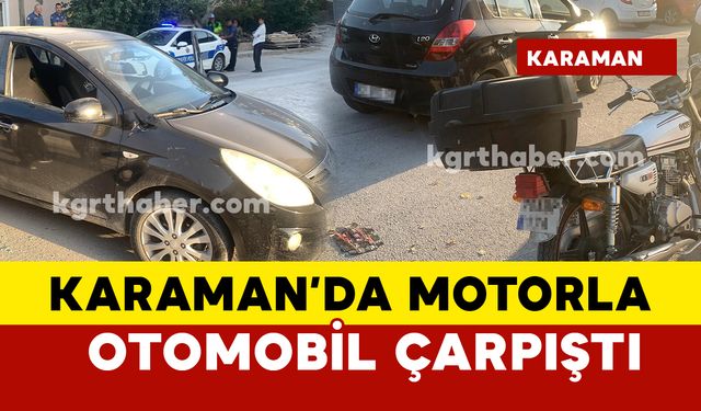 Karaman'da motorla otomobil çarpıştı