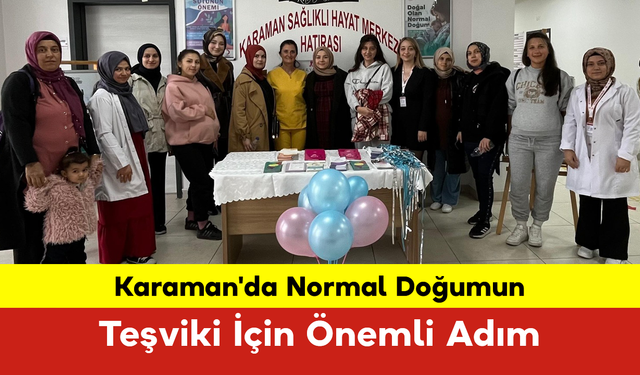 Karaman'da Normal Doğumun Teşviki İçin Önemli Adım