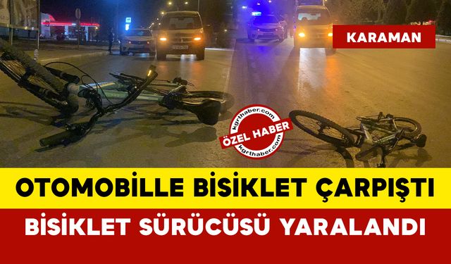 Karaman'da otomobille bisiklet çarpıştı: 1 yaralı