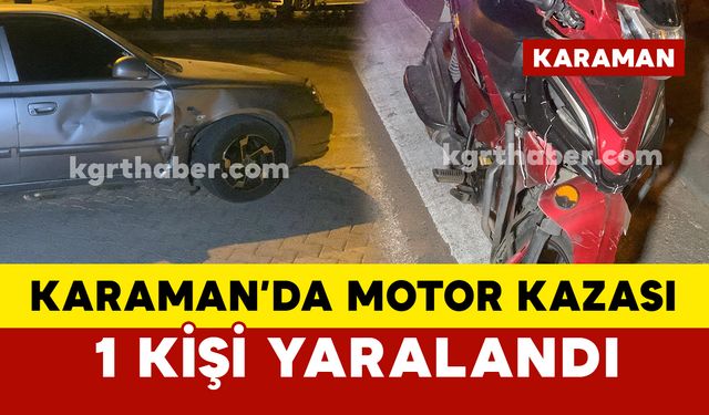 Karaman’da otomobille motosiklet çarpıştı: 1 yaralı