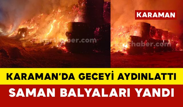 Karaman'da saman balyası yangını