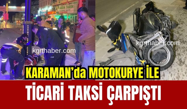 Karaman’da ticari taksi ile motokurye çarpıştı: 1 yaralı