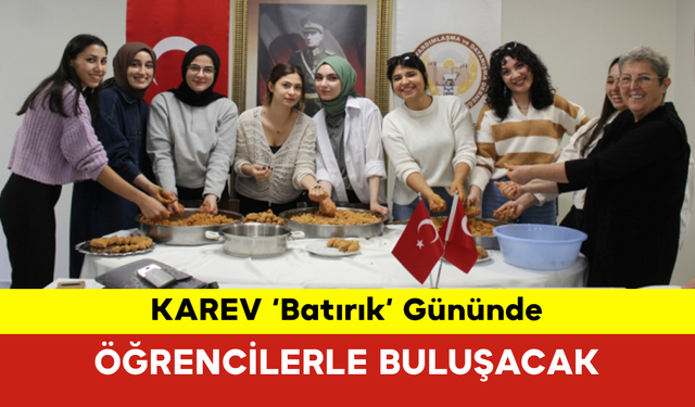 KAREV ‘Batırık’ Gününde Öğrencilerle Buluşacak