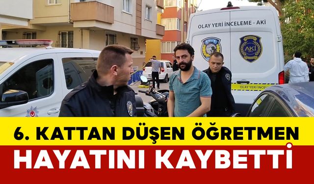 Kartal’da 6. kattan düşen öğretmen hayatını kaybetti