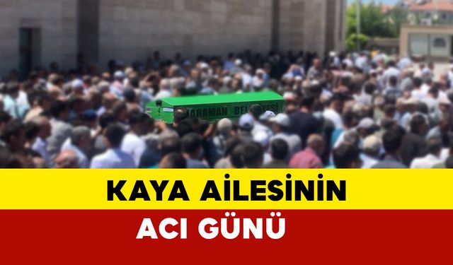 Kaya ailesinin acı günü