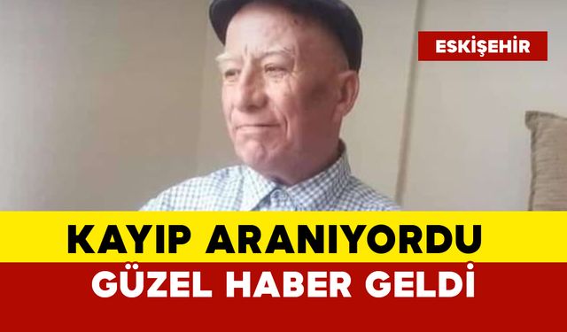 Kayıp adamdan güzel haber geldi