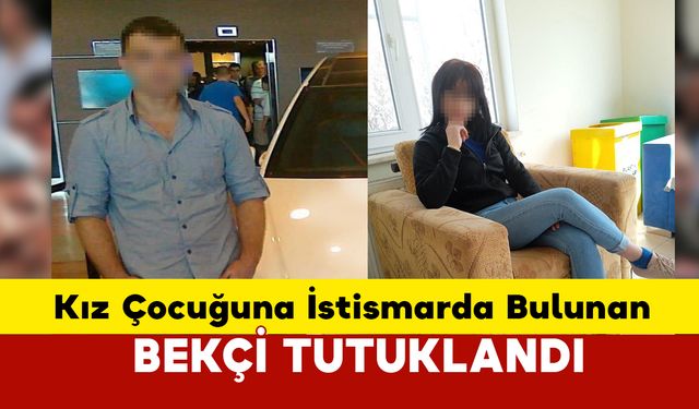 Kız çocuğuna Cinsel İstismarda Bulunan Bekçi Tutuklandı