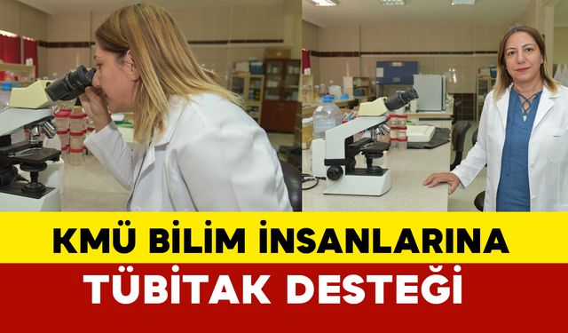 KMÜ bilim insanlarına Tübitak'tan destek gelmeye devam ediyor