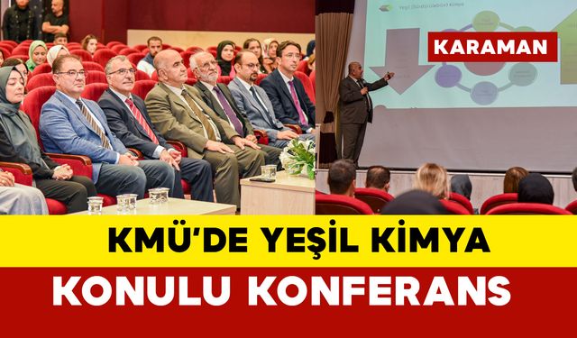 KMÜ’DE yeşil kimya konulu konferans