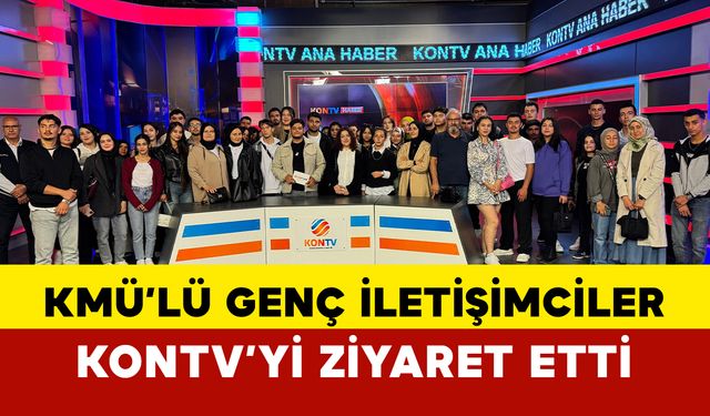 KMÜ’lü genç iletişimciler Kontv'yi ziyaret etti