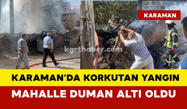 Mahalle duman altı oldu... Karaman'da korkutan yangın