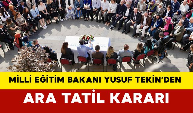 Milli Eğitim Bakanı Yusuf Tekin’den Ara Tatil Kararı