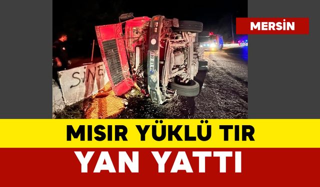 Mısır yüklü tır yan yattı: 1 yaralı