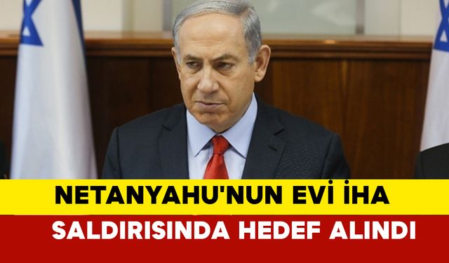 Netanyahu'nun Evi İHA saldırısında hedef alındı! ABD'den Yahya Sinwar İddiası: Evi hasar aldı