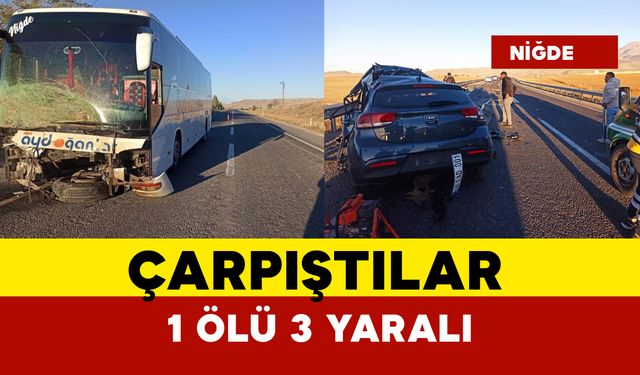 Niğde'de yolcu otobüsü ile otomobil çarpıştı: 1 ölü 3 yaralı