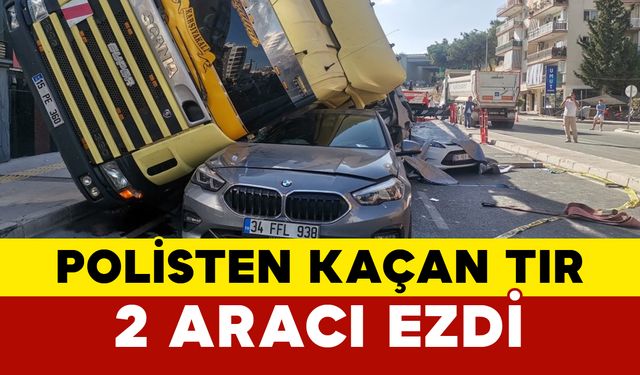 İzmir'de polisten kaçan tır sürücüsü, 2 aracı ezdi