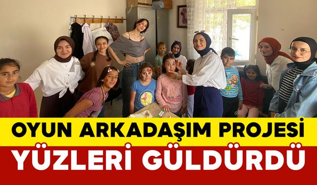 “Oyun Arkadaşım” Projesi Yüzleri Güldürdü