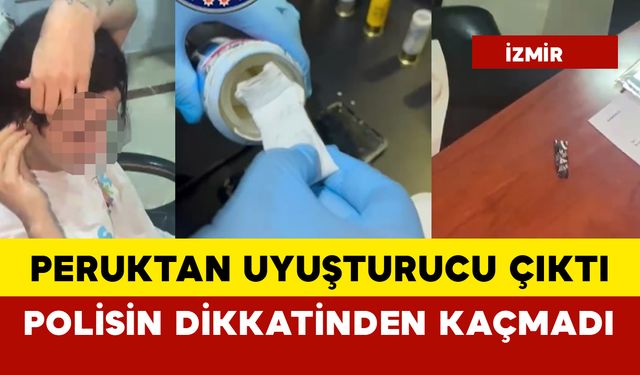 Peruktan uyuşturucu çıktı