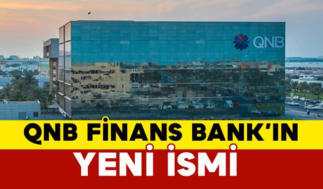 QNB Finans Bank'ın yeni ismi ne oldu?