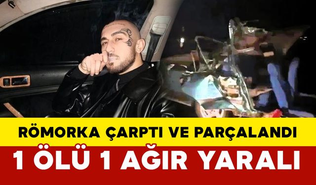 Römorka çarpan otomobil paramparça oldu: 1 ölü, 1 yaralı