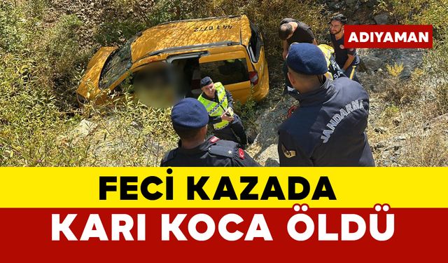 Şarampole yuvarlanan araçta karı koca hayatını kaybetti