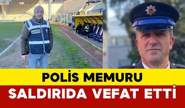 Silahlı saldırıda polis memuru hayatını kaybetti