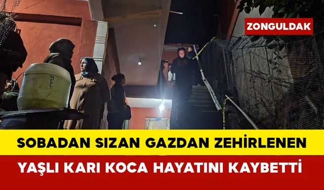 Sobadan sızan gazdan zehirlenen yaşlı karı koca hayatını kaybetti