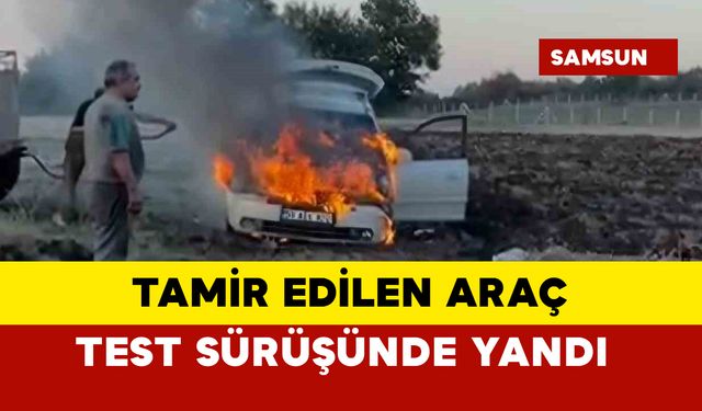 Tamir sonrası test sürüşünde alev aldı