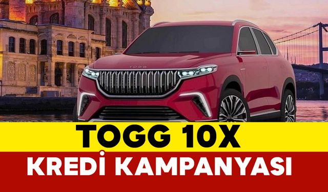 TOGG T10X Modeli için Faizsiz Kredi Kampanyası