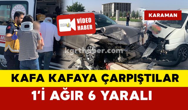 Transporter minibüsle otomobil kafa kafaya çarpıştı: 1’i ağır 6 yaralı