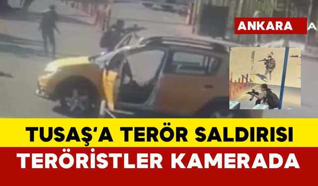 TUSAŞ'taki saldırıyı gerçekleştiren teröristlerin en net görüntüsü