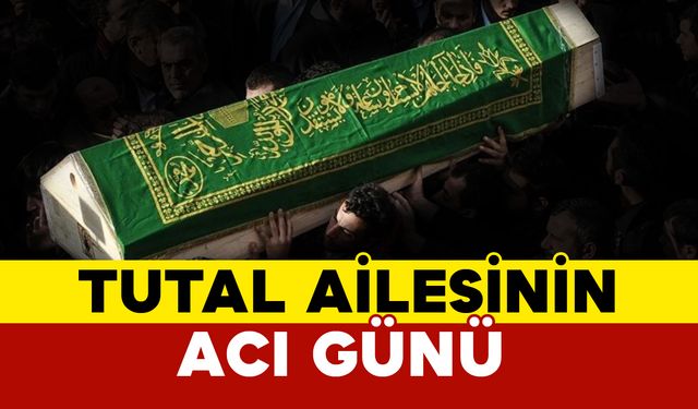 Tutal Ailesinin Acı Günü