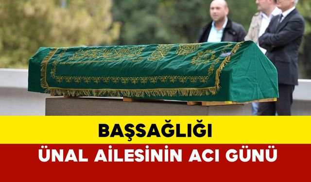 Ünal Ailesinin Acı Günü