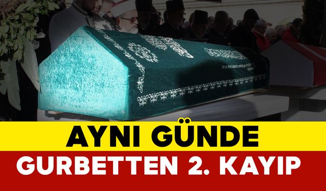 Aynı Günde Gurbettten 2. Haber Geldi