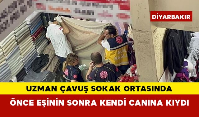 Uzman çavuş sokak ortasında önce eşinin sonra kendi canına kıydı